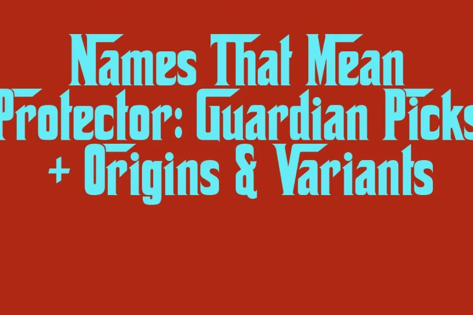 Names That Mean Protector Guardian Picks Origins Variants