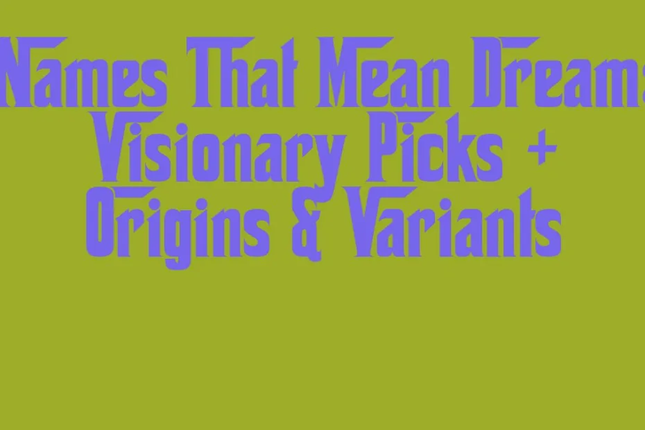 Names That Mean Dream Visionary Picks Origins Variants