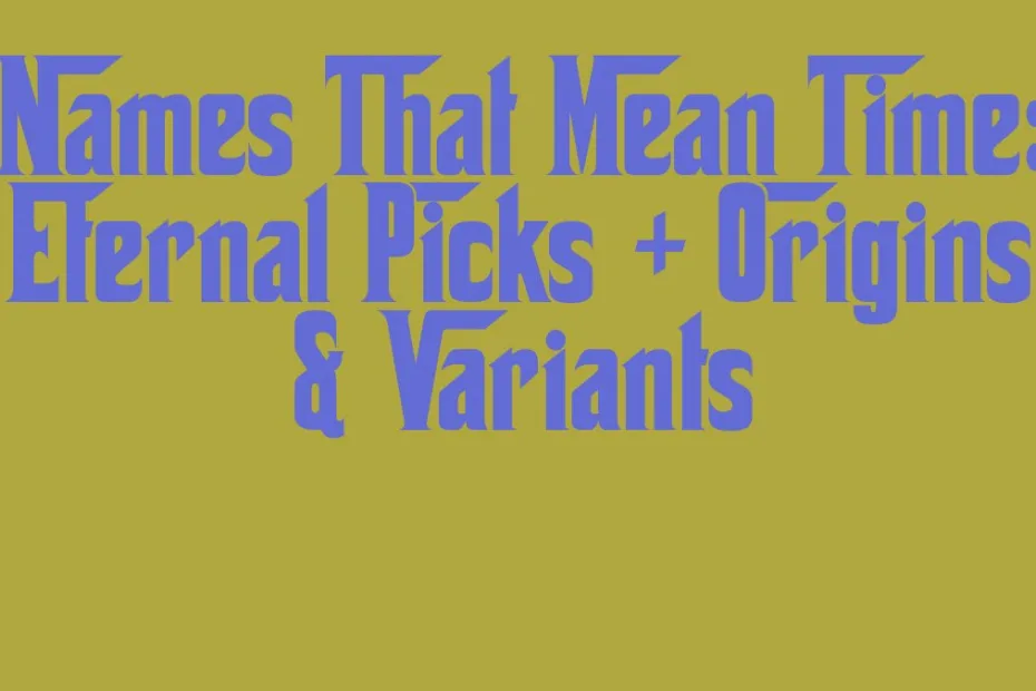 Names That Mean Time Eternal Picks Origins Variants