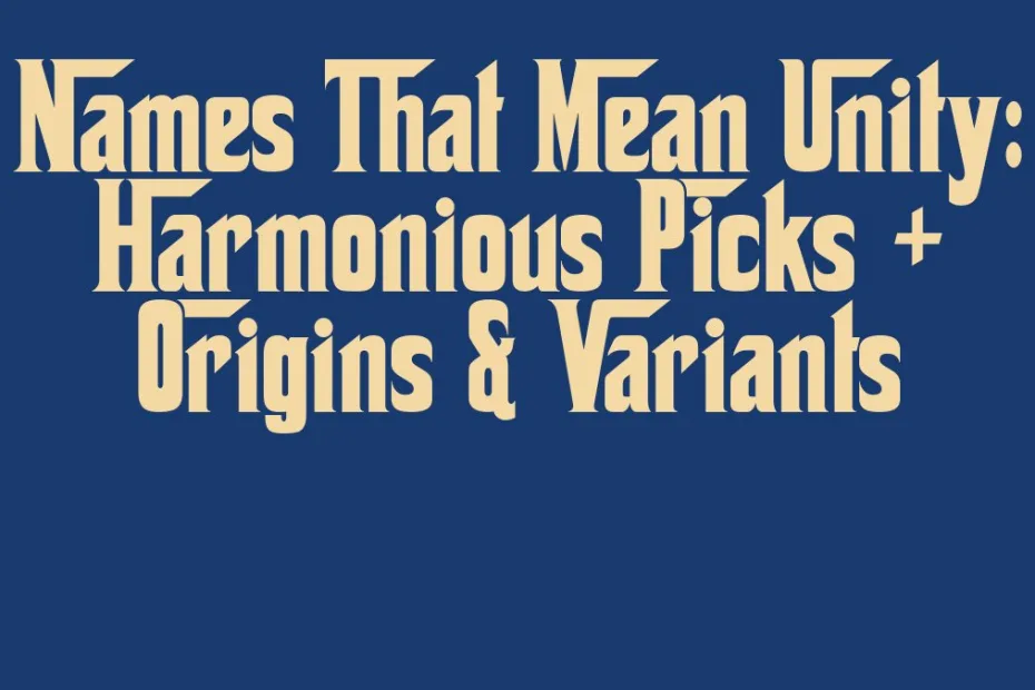 Names That Mean Unity Harmonious Picks Origins Variants