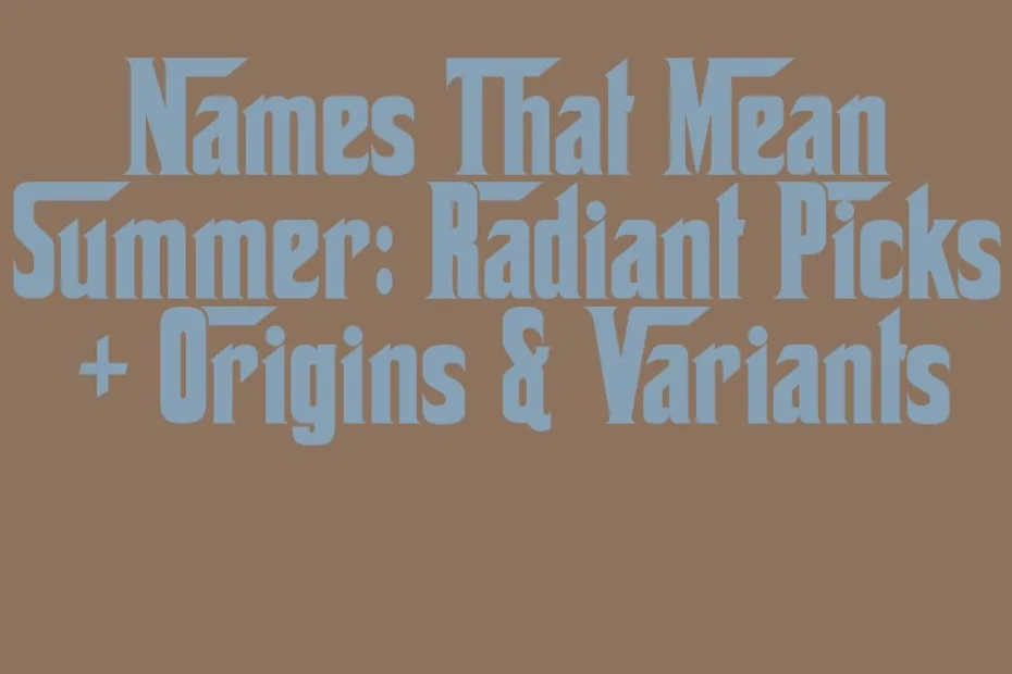 Names That Mean Summer Radiant Picks Origins Variants