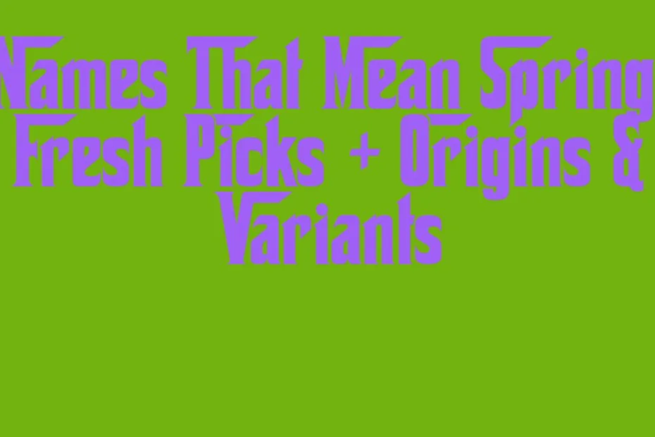 Names That Mean Spring Fresh Picks Origins Variants