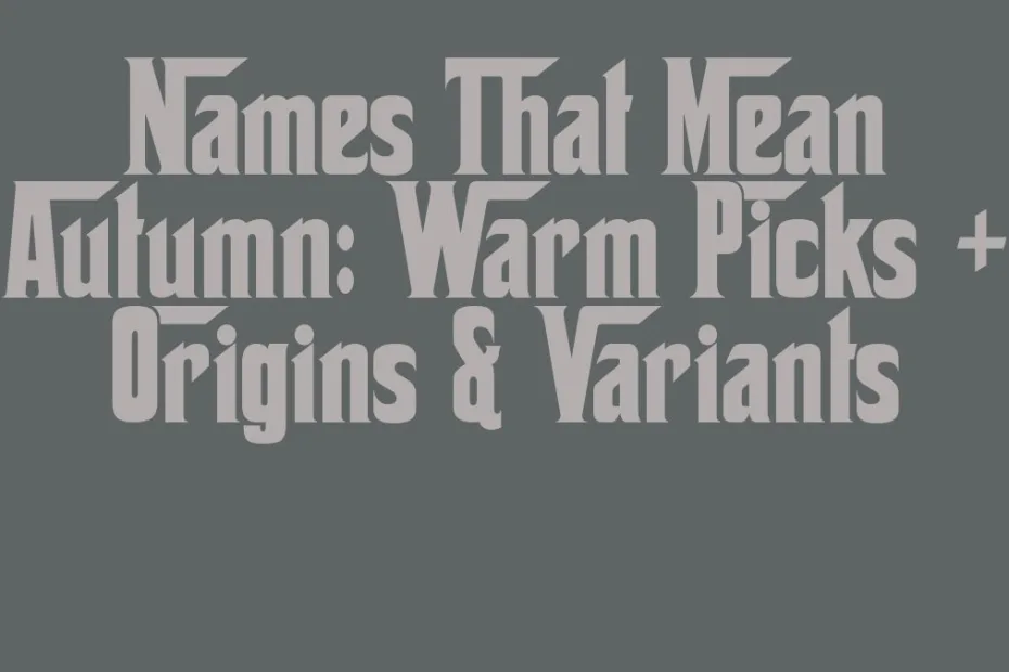 Names That Mean Autumn Warm Picks Origins Variants