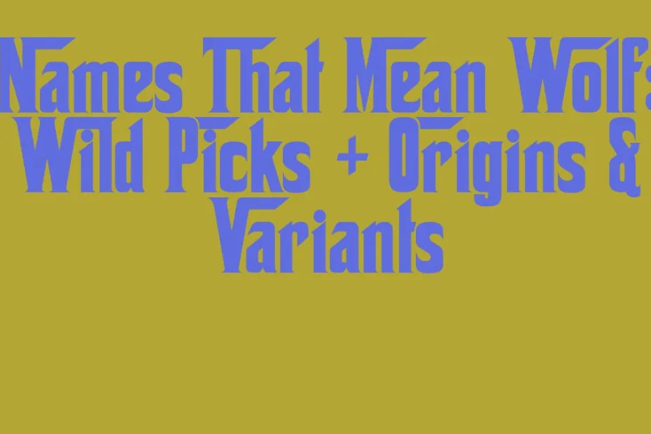 Names That Mean Wolf Wild Picks Origins Variants
