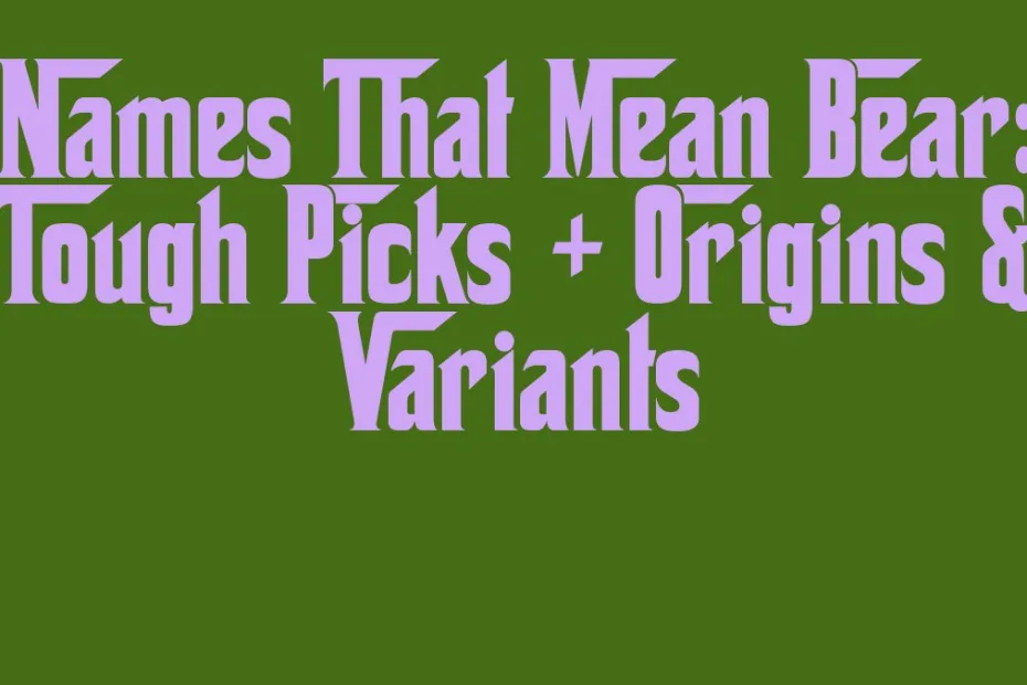 Names That Mean Bear Tough Picks Origins Variants