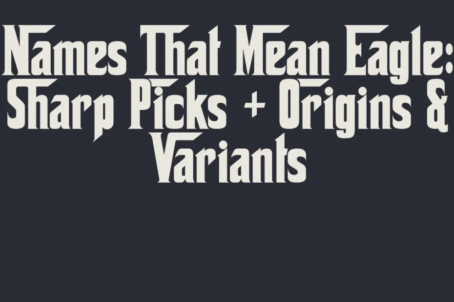 Names That Mean Eagle Sharp Picks Origins Variants